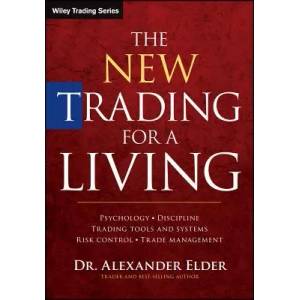 New Trading for a Living - Psychology, Discipline, Trading Tools and Systems, Risk Control and Trade Management (2014)