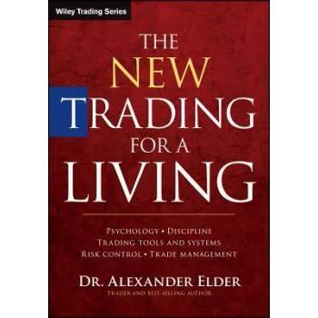 New Trading for a Living - Psychology, Discipline, Trading Tools and Systems, Risk Control and Trade Management