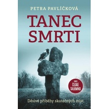 Tanec smrti - Děsivé příběhy skutečných míst - Petra Pavlíčková