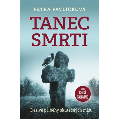 Tanec smrti - Děsivé příběhy skutečných míst - Petra Pavlíčková