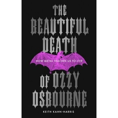 The Beautiful Death of Ozzy Osbourne - Keith Kahn-Harris