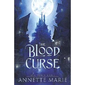 The Blood Curse | Annette Marie (ISBN: 9781988153872)