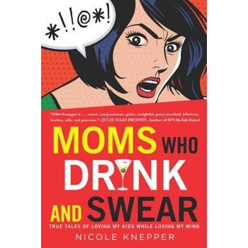 Moms Who Drink and Swear - Nicole Knepper