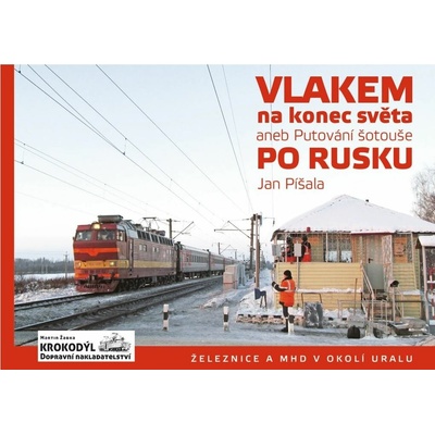 Vlakem na konec světa, aneb Putování šotouše po Rusku