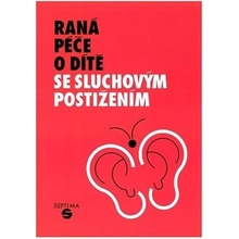 Raná péče o dítě se sluchovým postižením - Jitka Holmanová