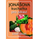 Knihy Jonášova kuchařka pro zdraví - Josef Jonáš