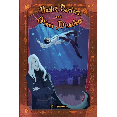 Nobles, Casters, and Other Disasters