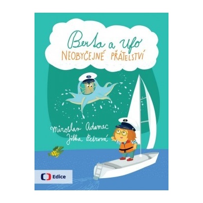 Berta a Ufo - Neobyčejné přátelství - Miroslav Adamec, Jitka Petrová