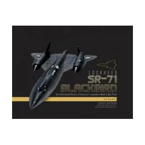 Lockheed SR-71 Blackbird: The Illustrated History of America's Legendary Mach 3 Spy Plane | James C. Goodall (ISBN: 9780764355042)