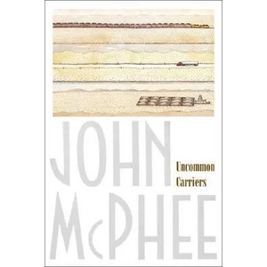 Uncommon Carriers | John McPhee (ISBN: 9780865477391)