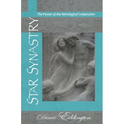 Star Synastry: the Power of the Astrological Conjunction (Diane Eddington)(Brožovaná)