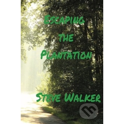 Escaping the Plantation - Steve Walker