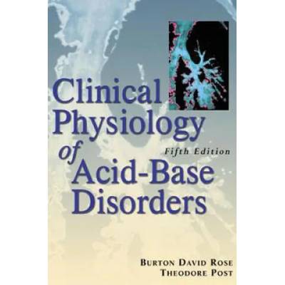 Clinical Physiology of Acid-Base and Electrolyte Disorders | Burton Rose
