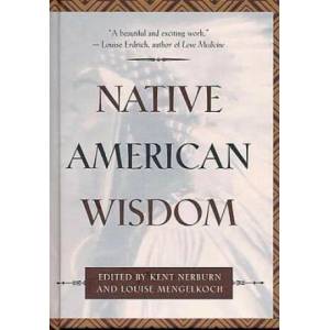 Native American Wisdom | Kent Nerburn, Louise Mengelkoch, Kent Nerburn (ISBN: 9780931432781)