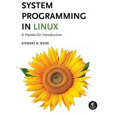 System Programming in Linux - Stewart Weiss