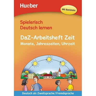 Spielerisch lernen - DaZ-Arbeitsheft Zeit
