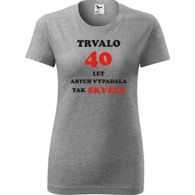 Šedé dámské tričko trvalo 40 let dárek k 40 narozeninám pro přítelkyni