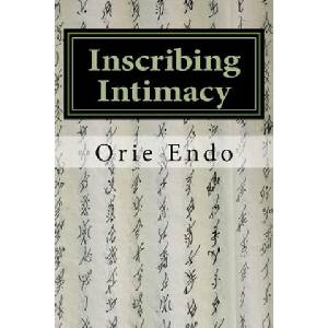 Inscribing Intimacy: The Fading Writing Tradition of Nüshu | Hideko Abe, Orie Endo (ISBN: 9781986828833)