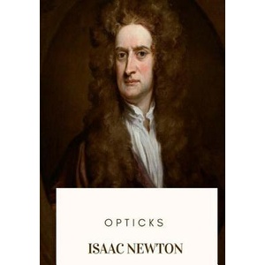 Opticks | Isaac Newton (ISBN: 9781719265874)