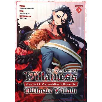 Seven Seas The Condemned Villainess Goes Back in Time and Aims to Become the Ultimate Villain (Manga) Vol. 3 | Rat Kitaguni