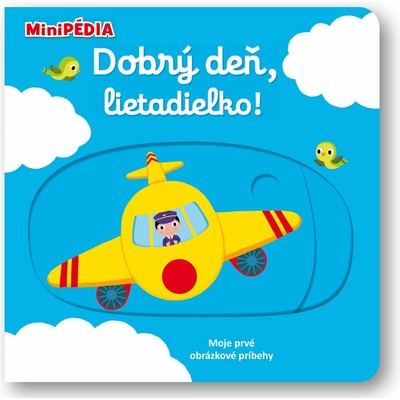 MiniPÉDIA – Dobrý deň, lietadielko!