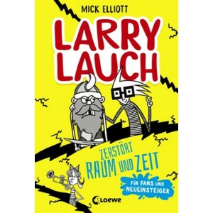 Larry Lauch zerstört Raum und Zeit | Mick Elliott, Christian Dreller (ISBN: 9783743209787)