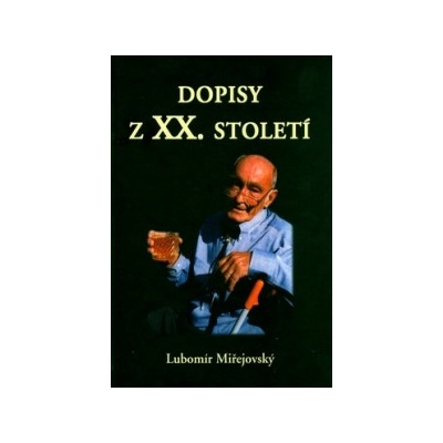 Dopisy z XX. století Lubomír Miřejovský