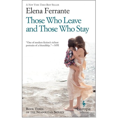 Those Who Leave and Those Who Stay - Elena Ferrante