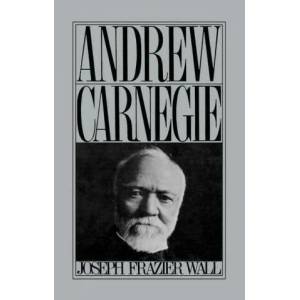 Andrew Carnegie | Joseph Frazier Wall (ISBN: 9780195012828)