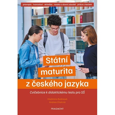 Státní maturita z českého jazyka - cvičebnice k didaktickému testu pro SŠ