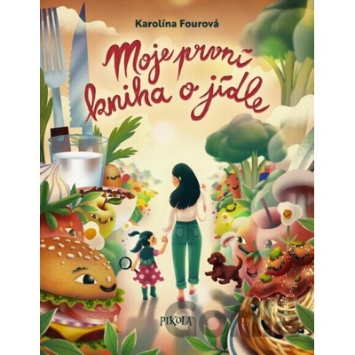 Moje první kniha o jídle - Karolína Fourová, Lukáš Tomek