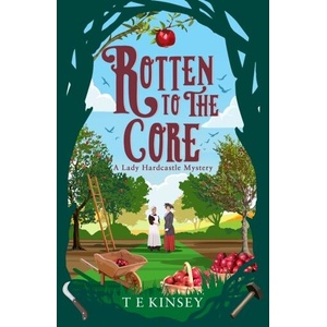 Rotten to the Core | T E Kinsey (ISBN: 9781542031462)