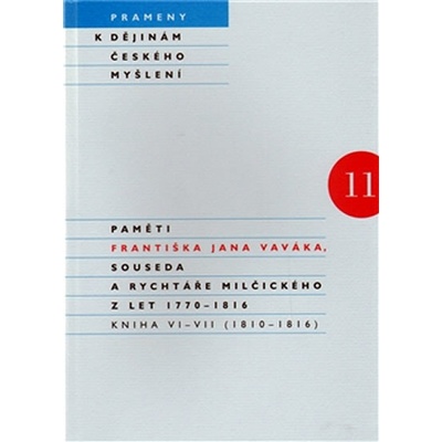 Vavák Jan František - Paměti Františka Jana Vaváka, souseda a rychtáře Milčického z let 1770 - 1816 -- Kniha VI-VII - 1810-1816