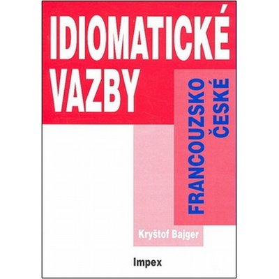 Francouzsko české idiomatické vazby Kryštof Bajger