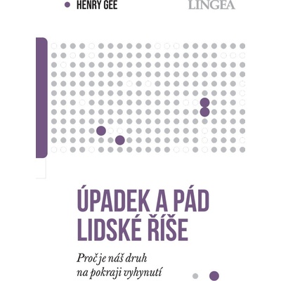 Úpadek a pád lidské říše: Proč je náš druh na pokraji vyhynutí