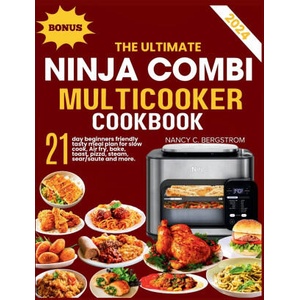 THE ULTIMATE NINJA COMBI MULTICOOKER COOKBOOK | Nancy C. Bergstrom (2024)