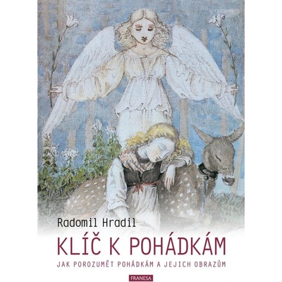 Klíč k pohádkám - Jak porozumět pohádkám a jejich obrazům, 2. vydání - Radomil Hradil