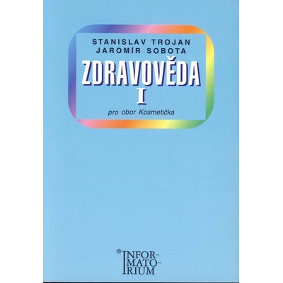 Zdravověda I - Pro 1 ročník UO Kosmetika - Stanislav Trojan, Jaromír Sobota