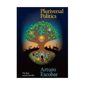 Pluriversal Politics | Arturo Escobar (ISBN: 9781478008460)