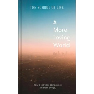 More Loving World | The School of Life (ISBN: 9781912891863)