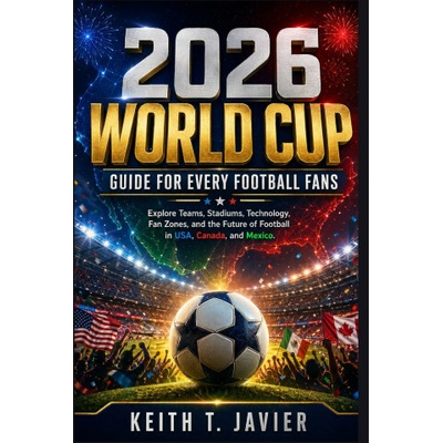 World Cup Guide for Every Football Fans 2026