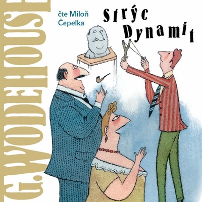 Strýc Dynamit - Pelham Grenville Wodehouse - čte Miloň Čepelka