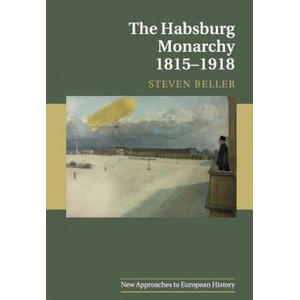 Habsburg Monarchy 1815-1918 | Steven Beller (ISBN: 9781107464742)