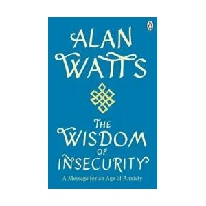 Wisdom Of Insecurity (ISBN: 9781846047015)