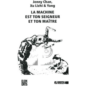 La Machine est ton seigneur et ton maître | Xu Lizhi, Jenny Chan, Yang (ISBN: 9782748904901)