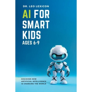 AI for Smart Kids Ages 6-9 | Dr. Leo Lexicon (2023)