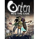 Orten Was The Case