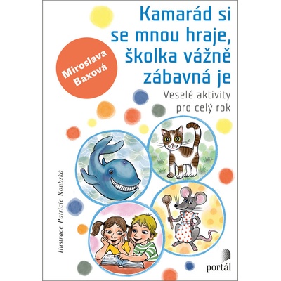 Kamarád si se mnou hraje, školka vážně zábavná je - Miroslava Baxová