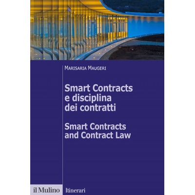 Smart Contracts e disciplina dei contratti-Smart Contracts and Contract Law | Marisaria Maugeri