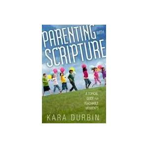 Parenting With Scripture | Kara G Durbin (ISBN: 9780802408495)